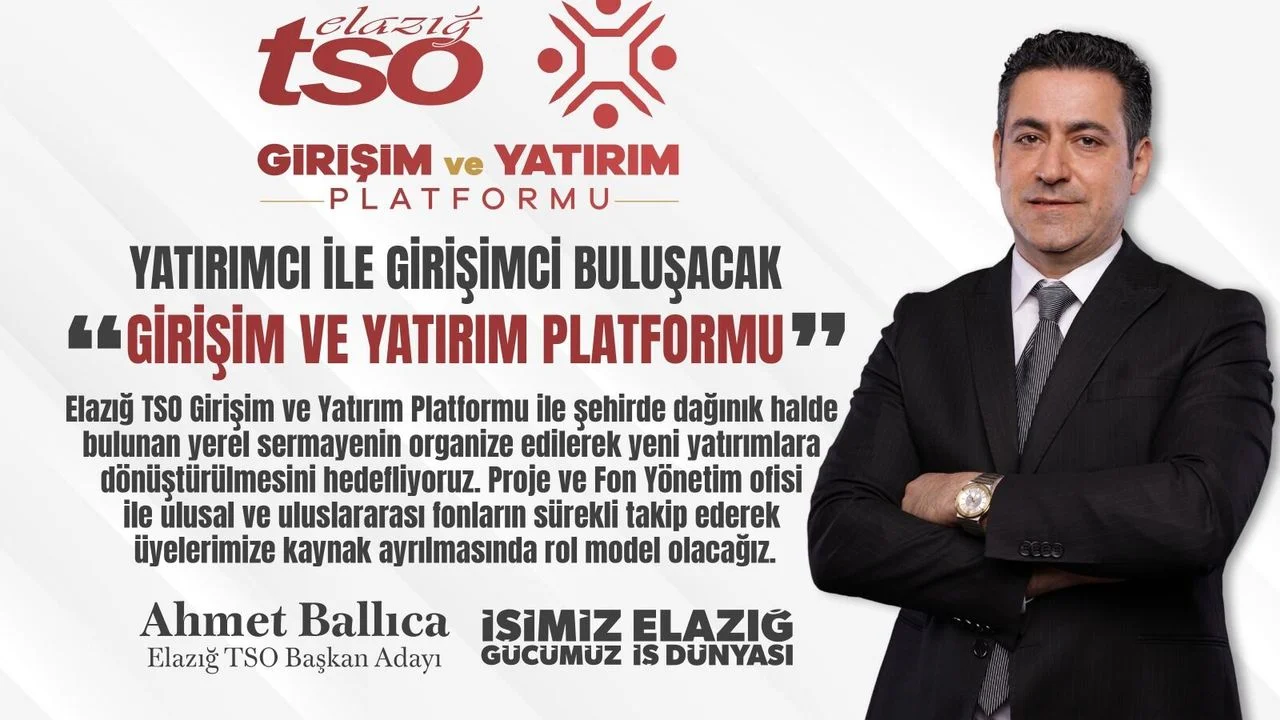 Ahmet Ballıca’dan Elazığ Ekonomisine Dev Hamle: Yerel Sermaye Yatırıma Dönüşecek
