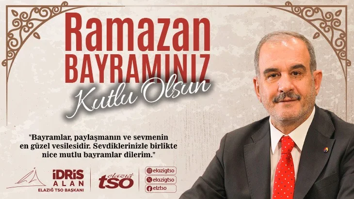 ELAZIĞ TSO BAŞKANI İDRİS ALAN: “BİRLİK RUHUMUZU PEKİŞTİRTİRELİM”