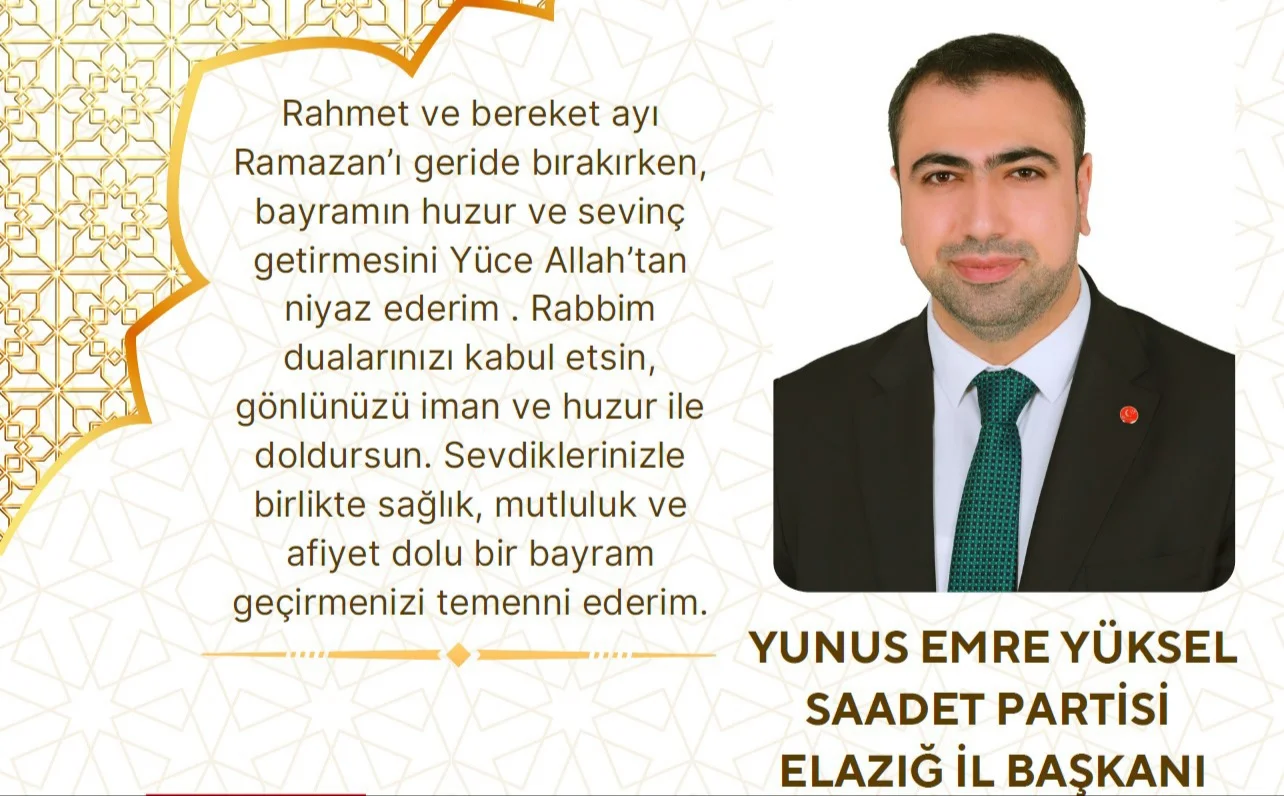 Saadet Partisi İl Başkanı Yüksel “Ramazan Bayramınız Mübarek Olsun”