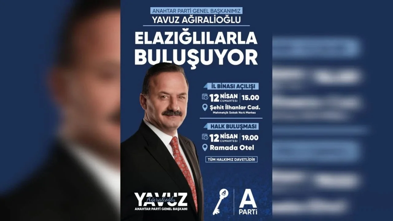 Anahtar Parti Genel Başkanı Yavuz Ağıralioğlu Elazığ’da Halkla Buluşacak