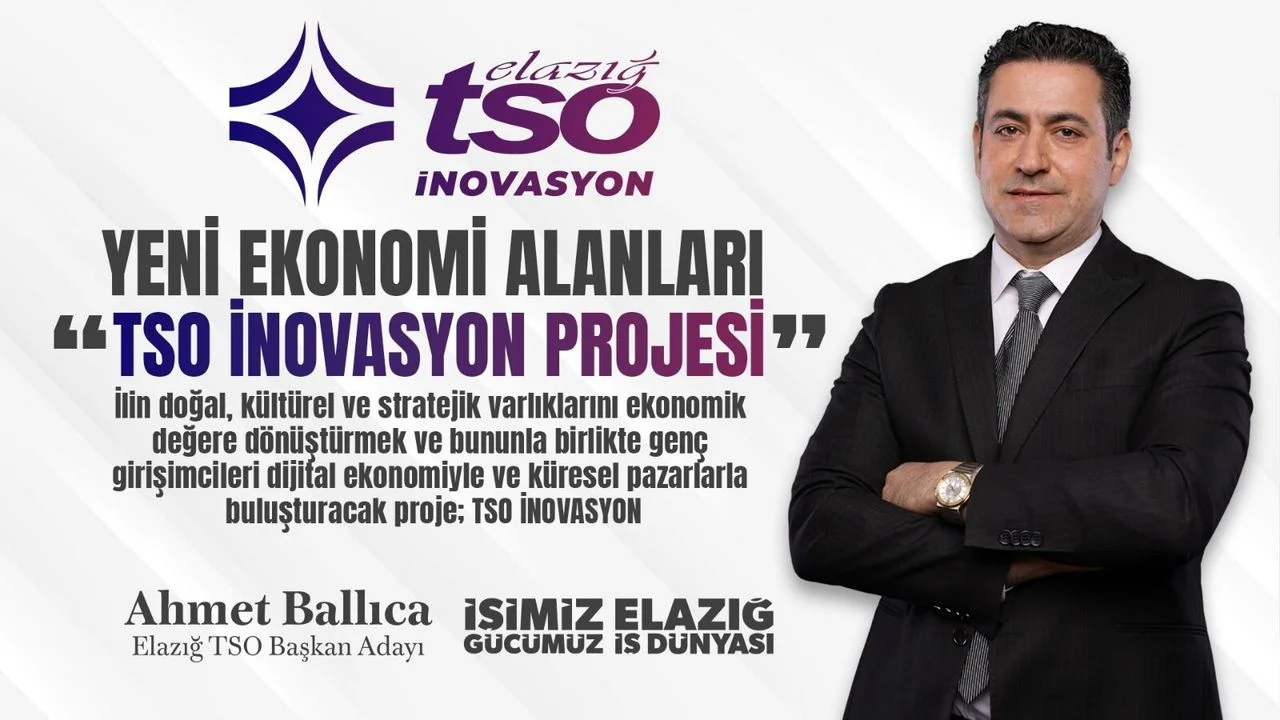 Elazığ TSO Başkan Adayı Ahmet Ballıca’dan Şehri Dönüştürecek Vizyon Projeler